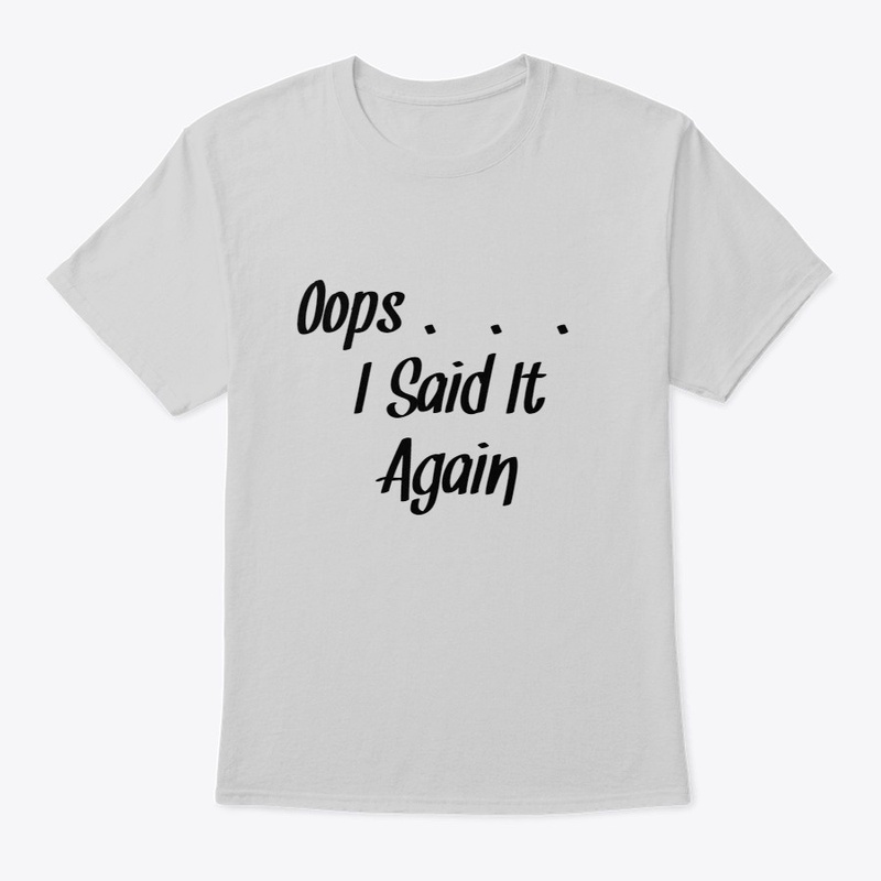 Oops . . . I Said It Again