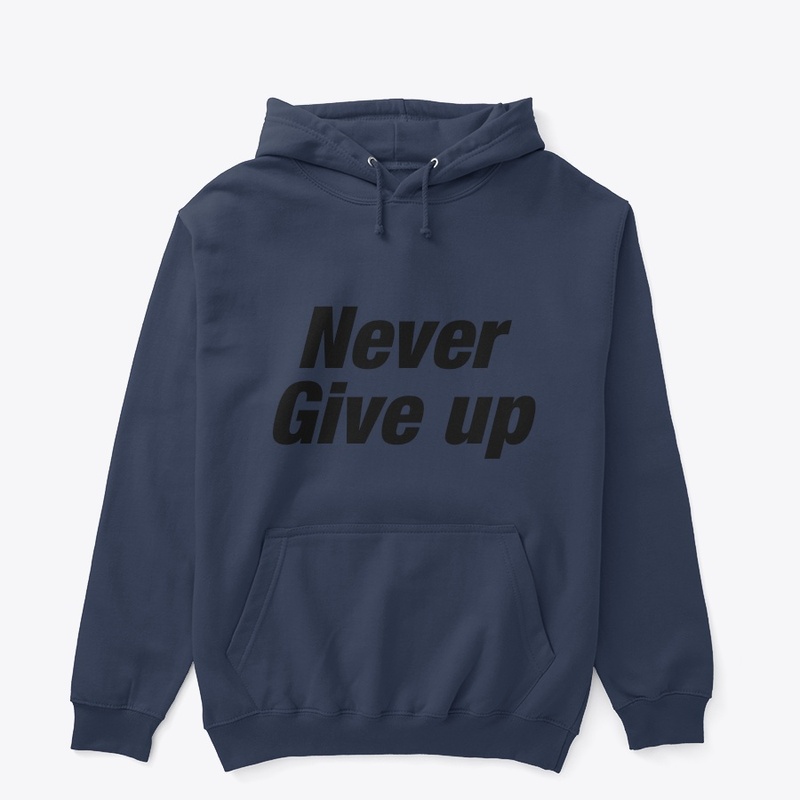 Never give up printed hoodies 