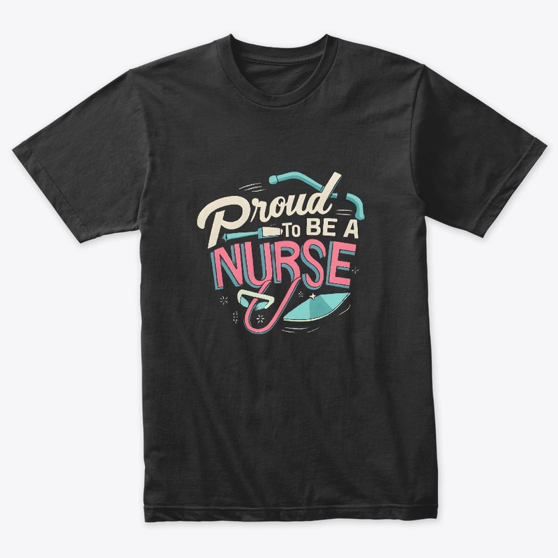 Proud to be a Nurse T-shirt