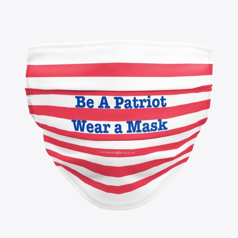 Be a Patriot Wear a Mask Mask etc