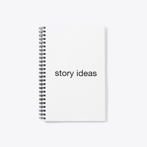 Story Ideas Simple Notebook White T-Shirt Front