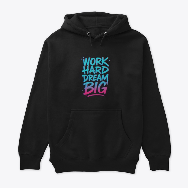 Work Hard Dream Big