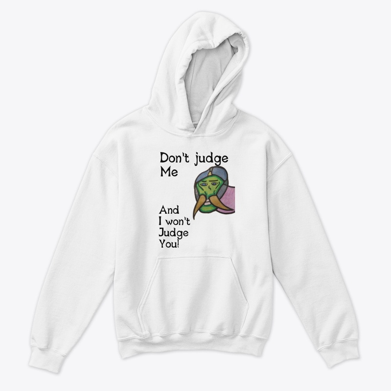 Don't judge me, and I won't judge you