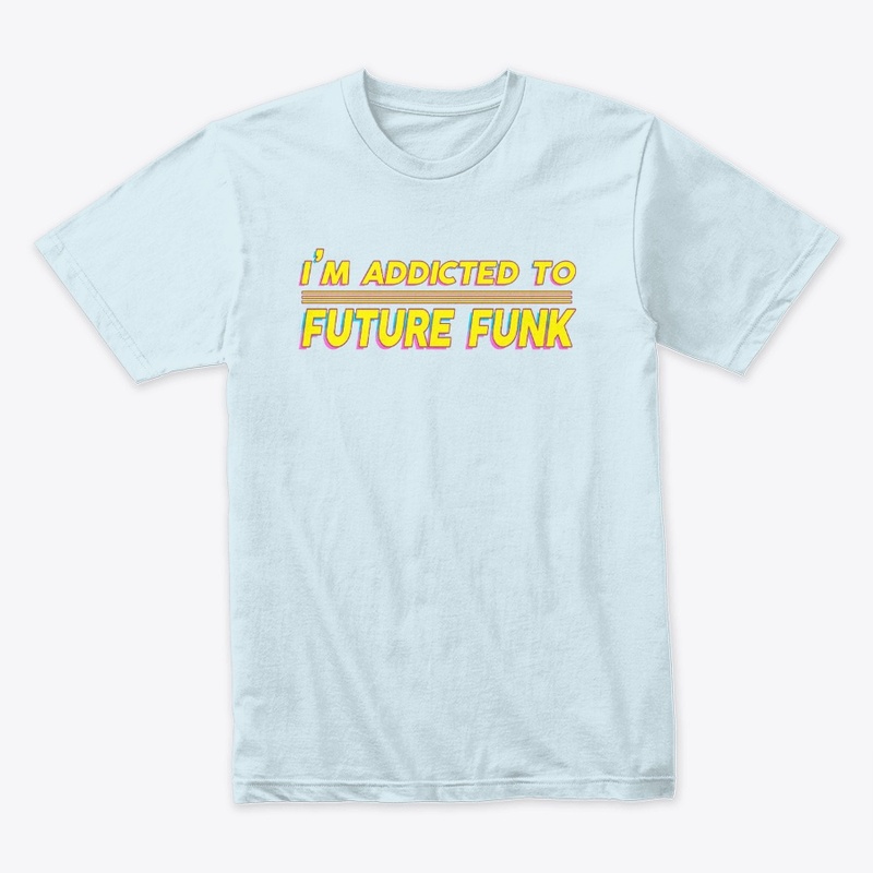 I'M ADDICTED TO FUTURE FUNK