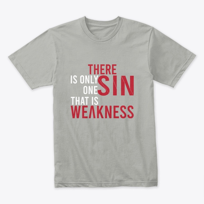 There is only one Sin, That is weakness