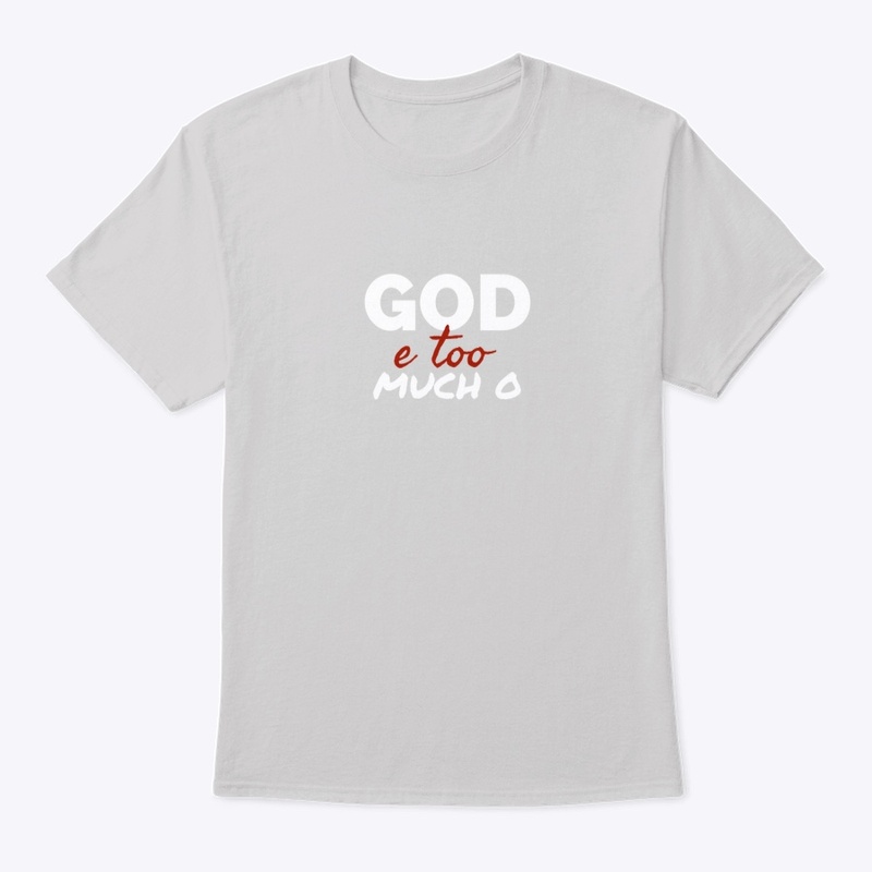 God e Too Much o