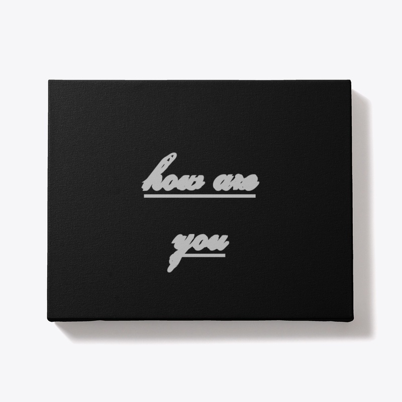 THE NAME OF DESIGN IS "HOW ARE YOU"