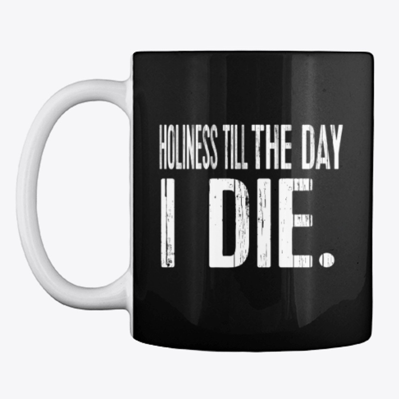 Holiness Till The Day I Die | Christian