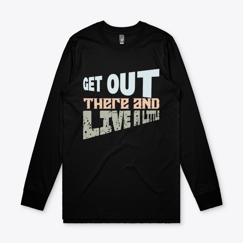 Get Out There and Live Little