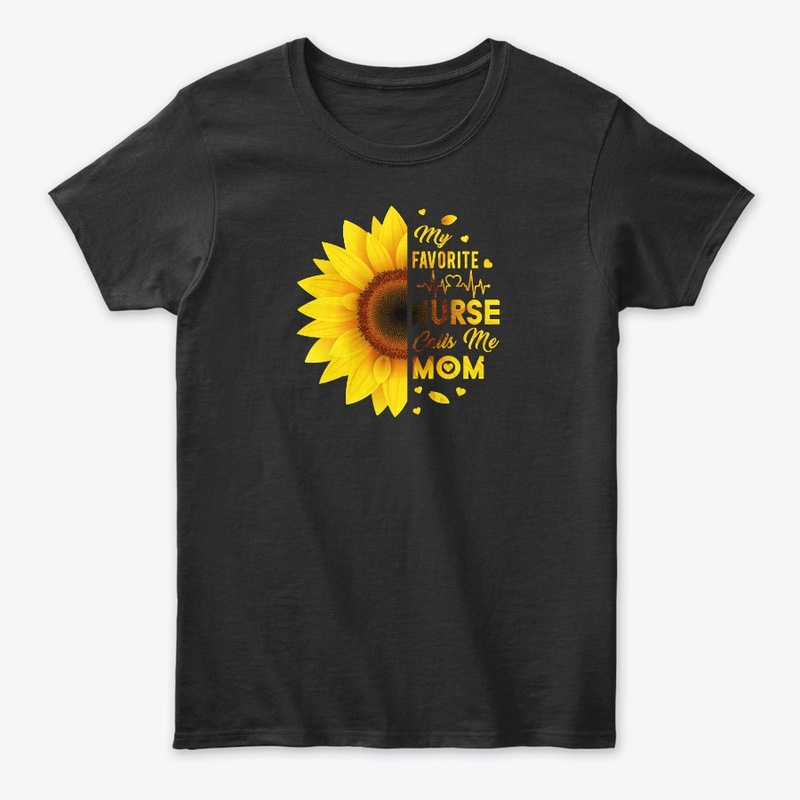 My Favorite Nurse Calls Me Mom T-shirts