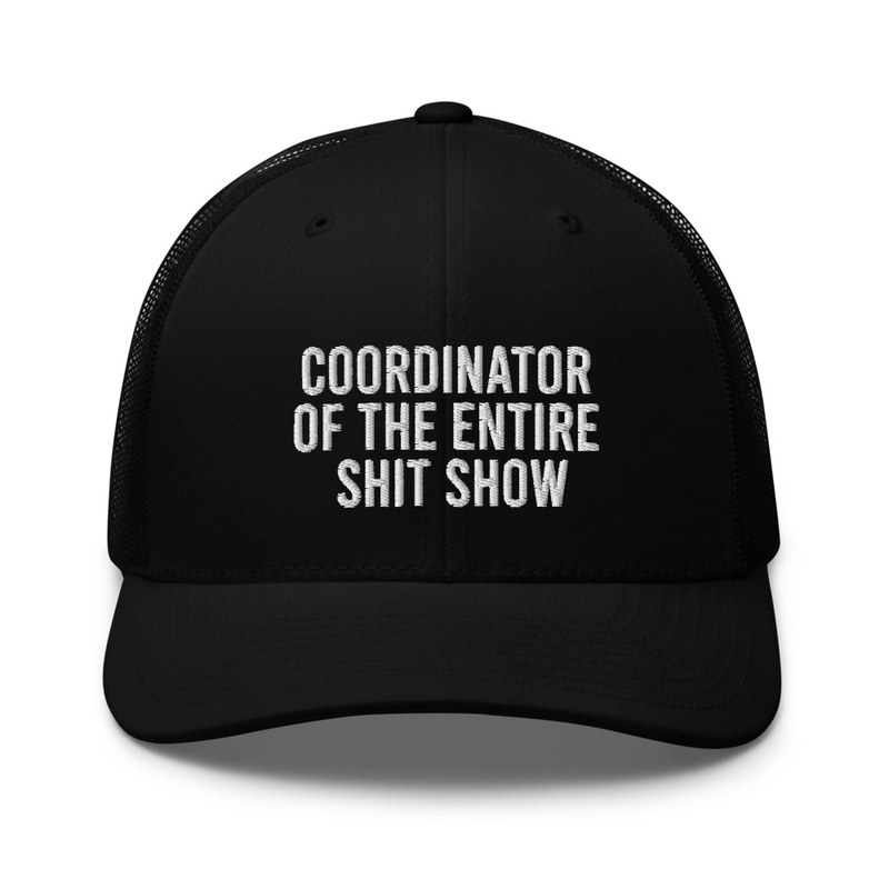 Coordinator Of The Entire Sh*t Show Hat