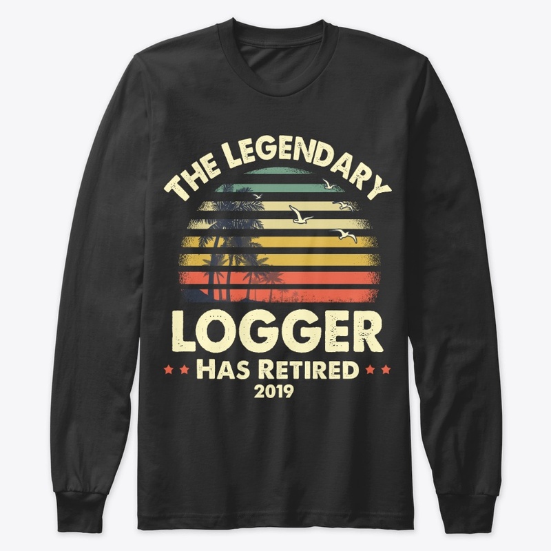2019 Legendary Retired Logger Gift