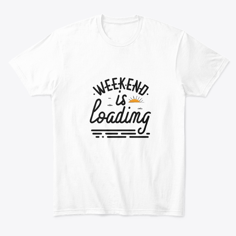 Weekend is loading T-shirt