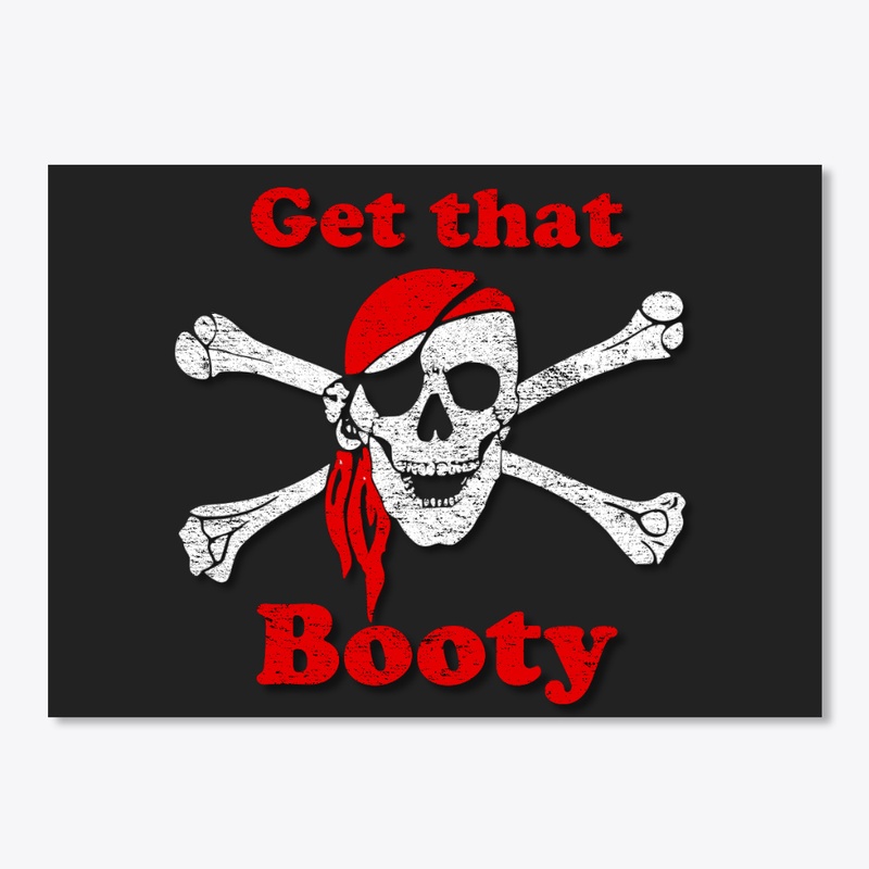 Get That Booty Skull & Cross Bones