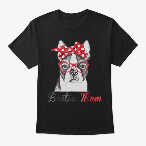 Bostie Mom Shirt Boston Terrier Loversmo Black T-Shirt Front