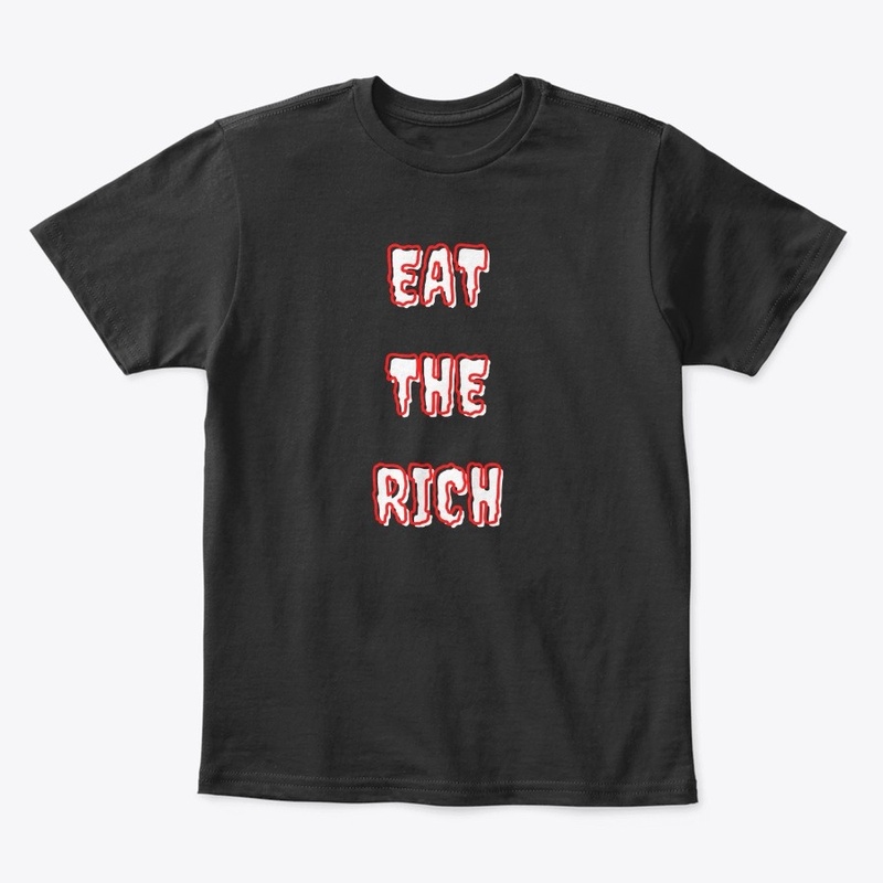 EAT THE RICH F#CK YOU PAY ME