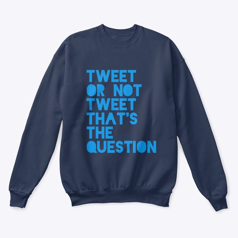 Tweet or not Tweet that’s the Question