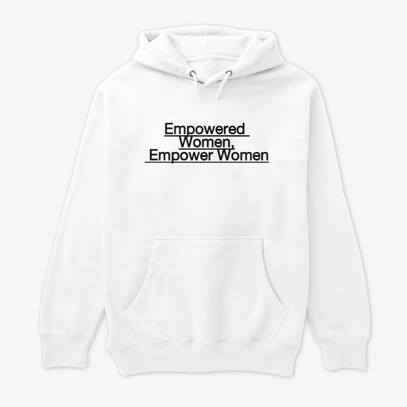 "Empowered Women, Empower Women."
