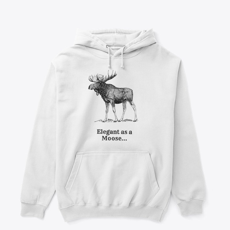 "Elegant as a moose"