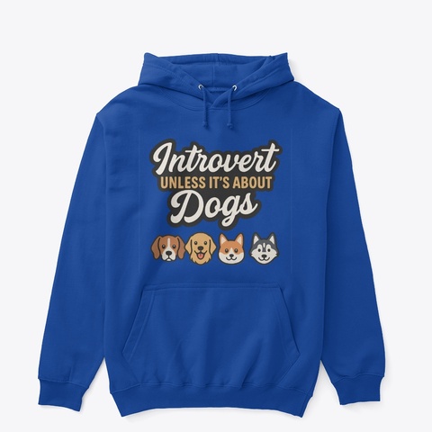 Introvert Unless I About Dogs. Royal T-Shirt Front
