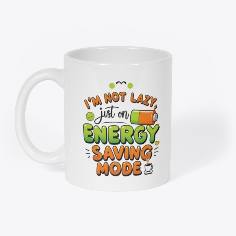 I’m Not Lazy, Just on Energy Saving Mode