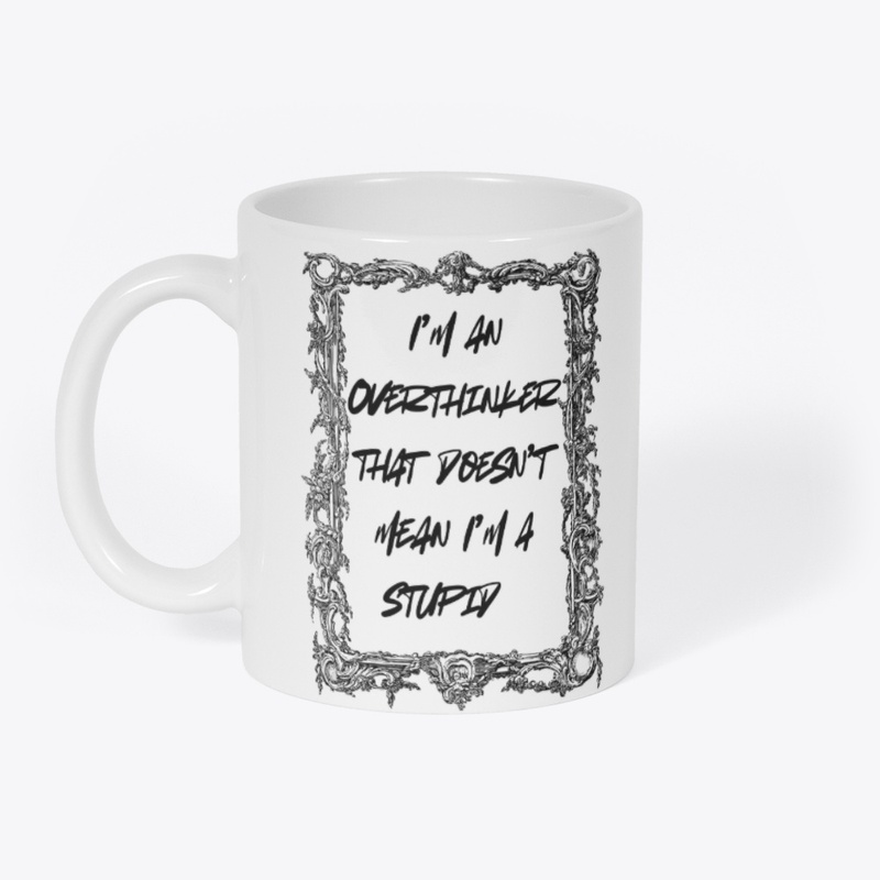 Overthinker-Not Stupid Minimal Attitude