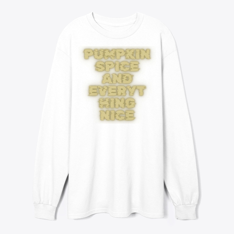 Pumpkin Spice and Everything Nice T-Shir