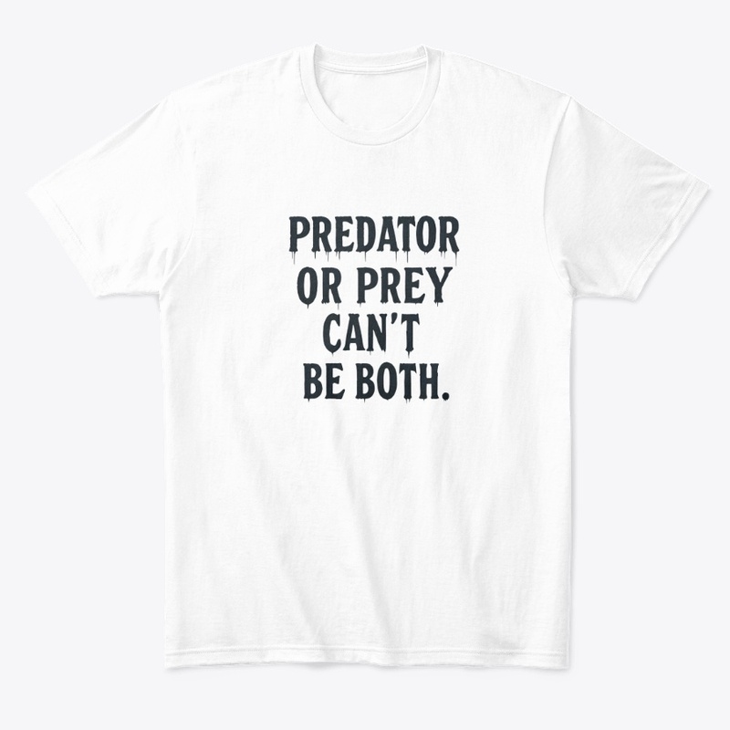 Predator or Prey - Comfort Tee - Comfort Tee - Comfort Tee - Comfort Tee