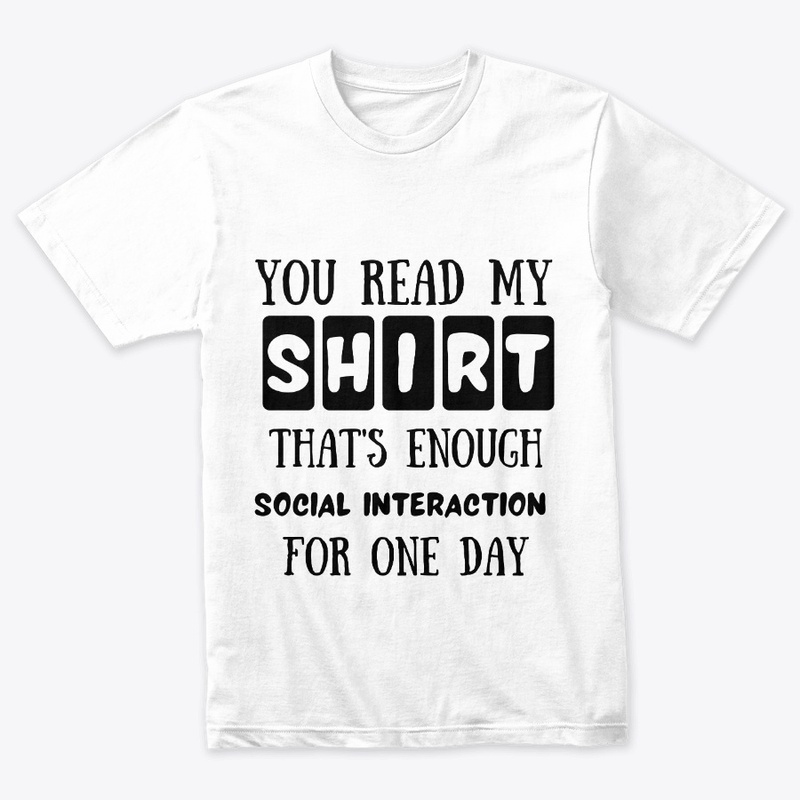 you read my shirt that's enough social