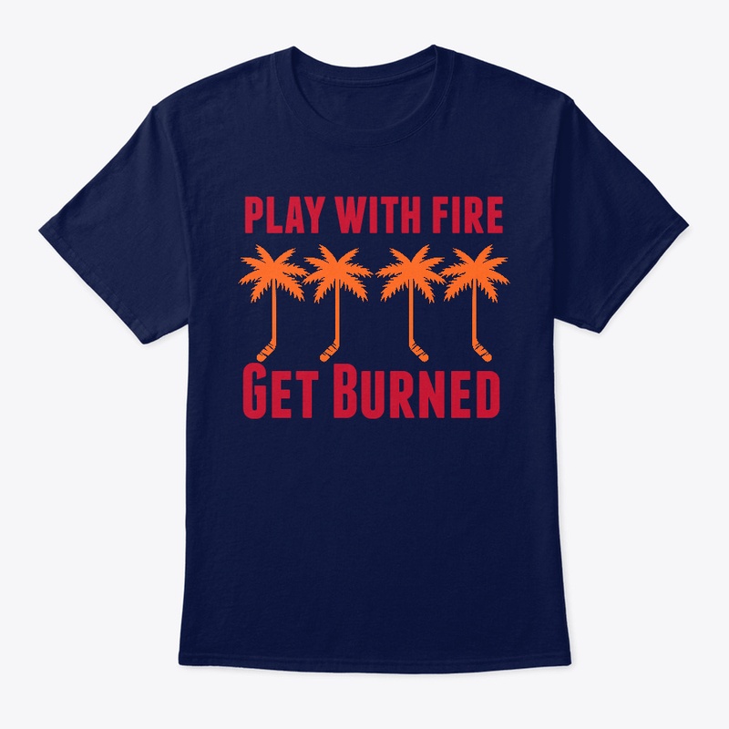 Play with Fire, Get Burned