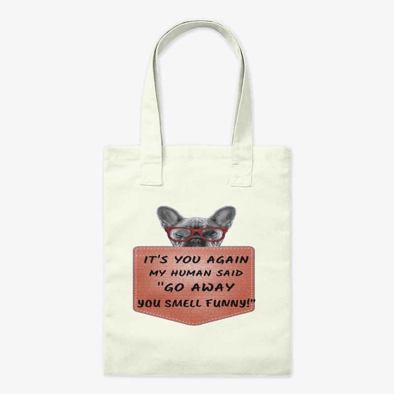 IT'S YOU AGAIN MY HUMAN SAID "GO AWAY"  