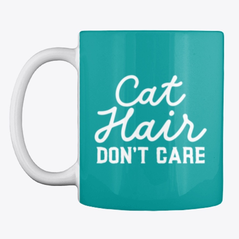 Cat Hair Don't Care Apparel