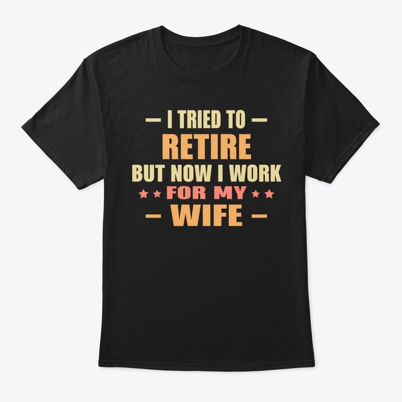I WORK FOR MY WIFE