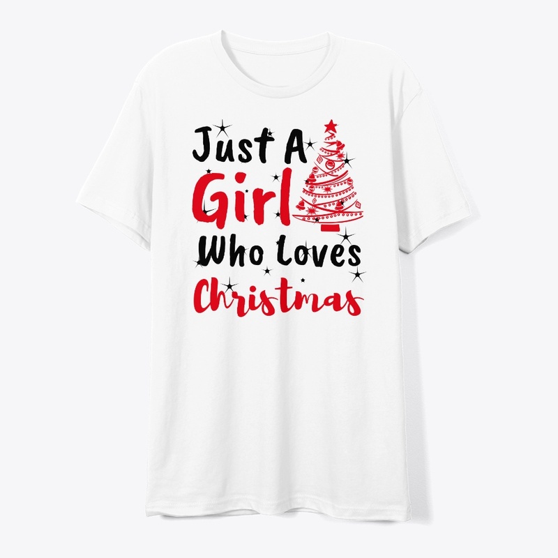 Just A Girl Who Loves Christmas Shirt