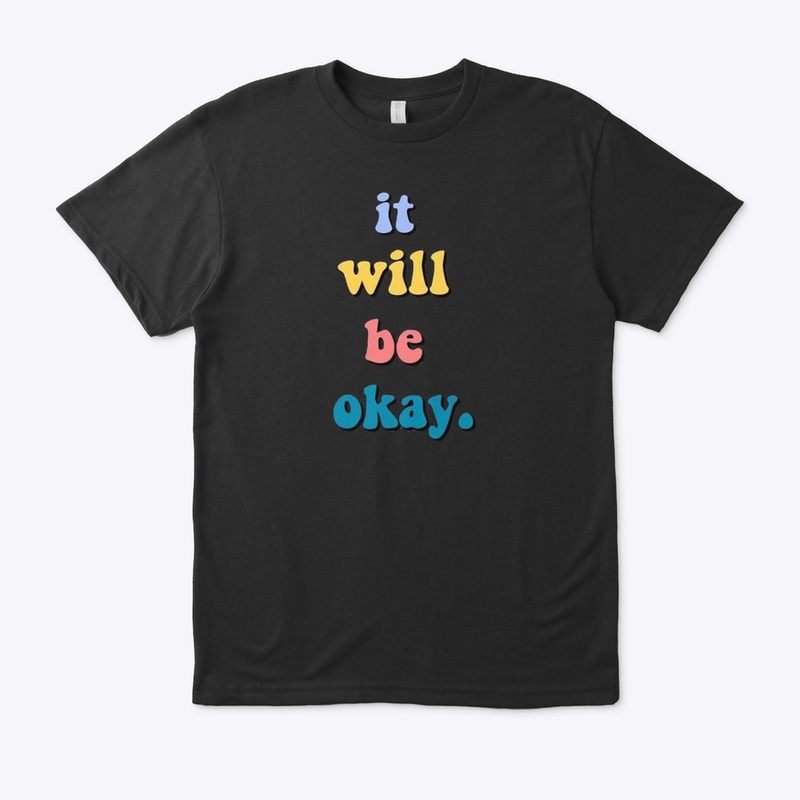 I WILL BE OKEY inspiration t-shirt 