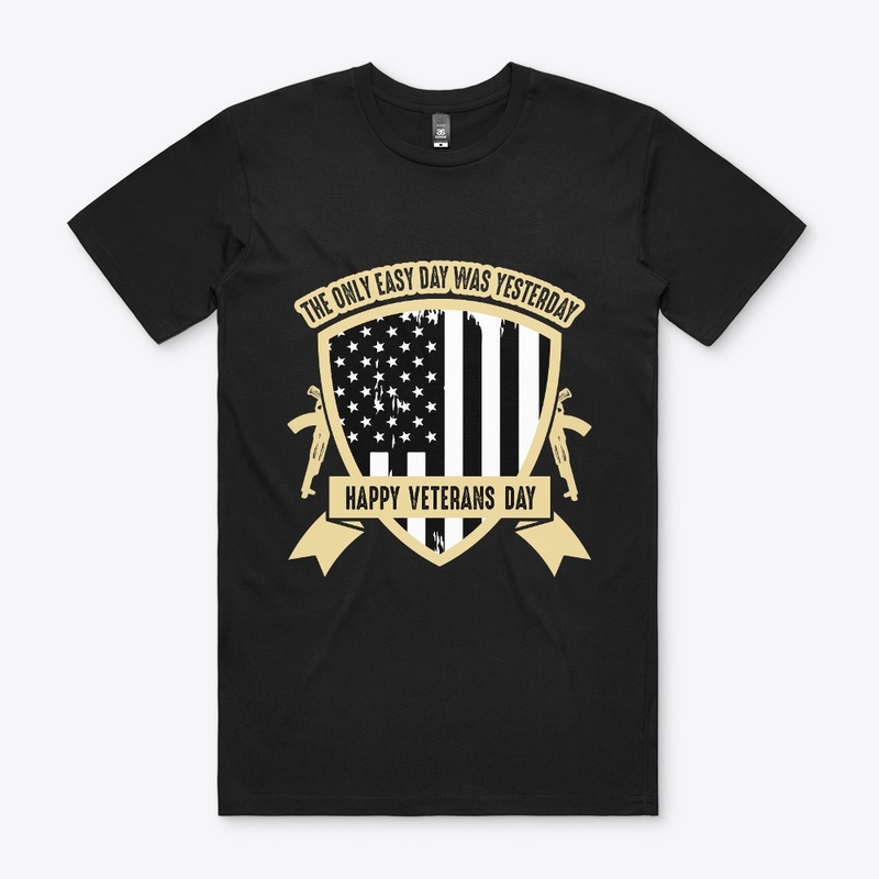 The only easy day -Veterans Day T Shirt