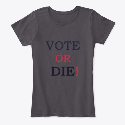 Vote Or Die Design Heathered Charcoal  áo T-Shirt Front