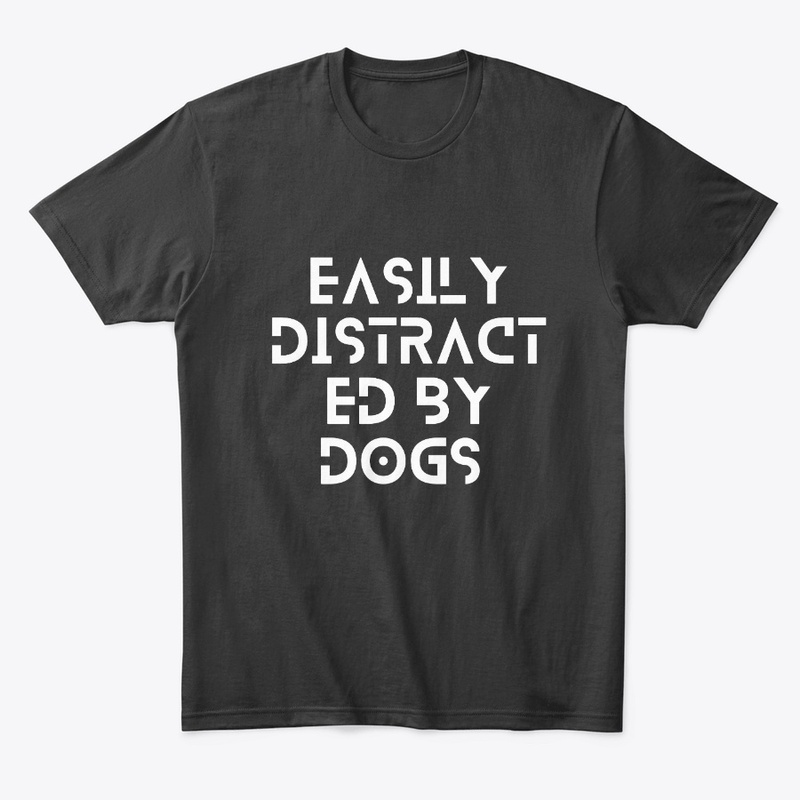 Easily Distracted By Dogs