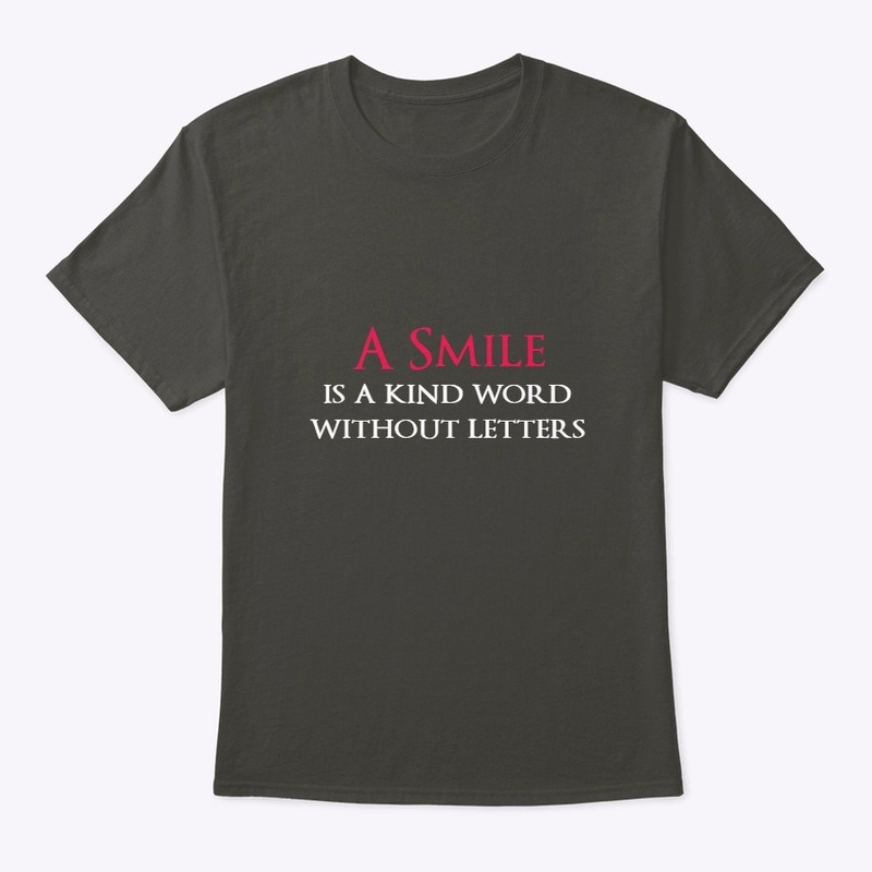 A smile is a kind word without letters