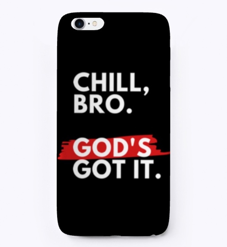 Chill, Bro. God's Got It