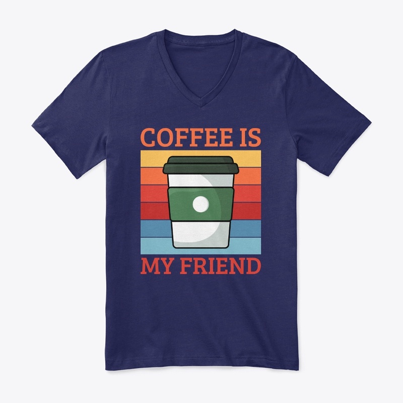 Coffee Is My Friend | Coffee Lover
