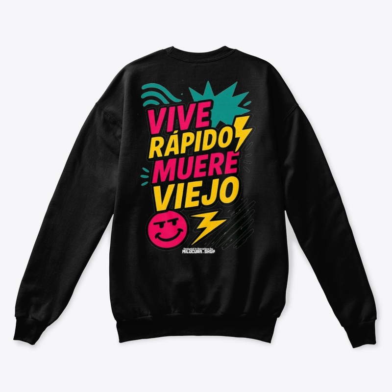 Vive rápido, muere viejo! *Diseño tras.