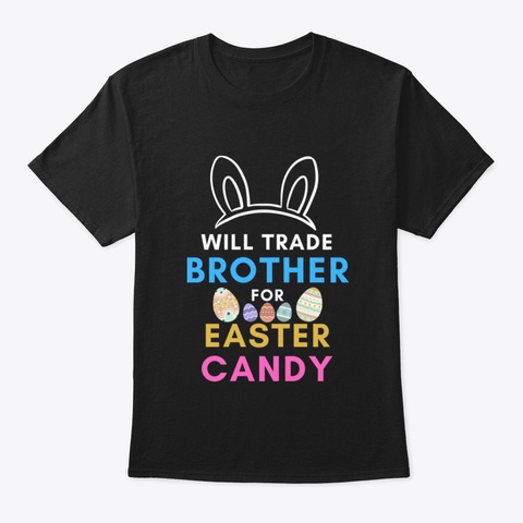 Will Trade Brother For Easter Candy Black T-Shirt Front