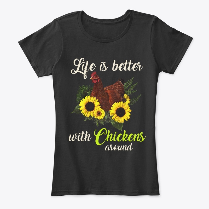 Life Is Better With Chickens Around