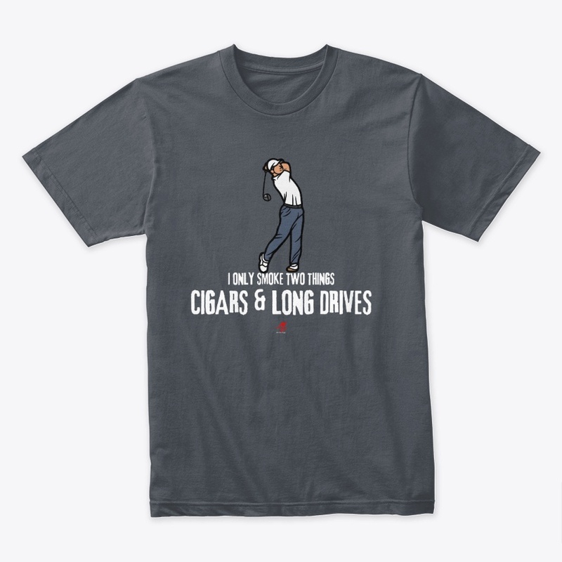 I ONLY SMOKE TWO THINGS!