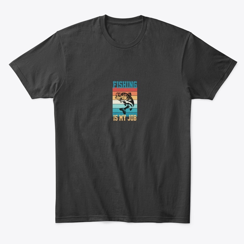 Fishing is my job t vintage t shirt