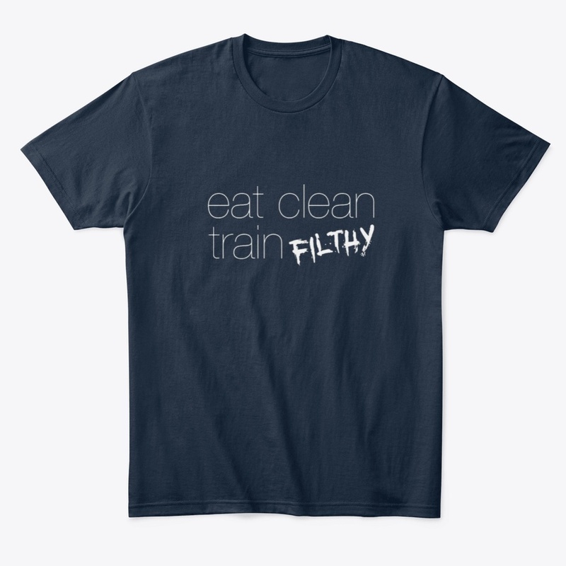 Eat Clean Train Filthy