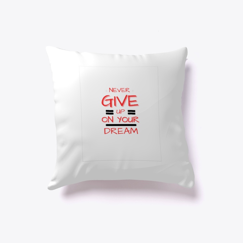 Never Give Up On Your Dream T-shirt 
