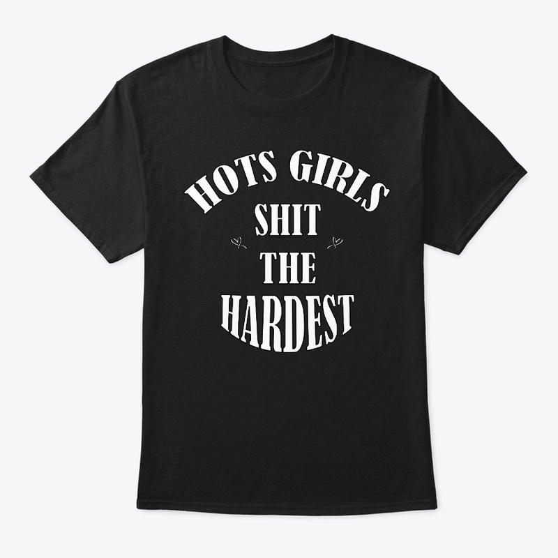 HOT GIRLS SHIT THE HARDES