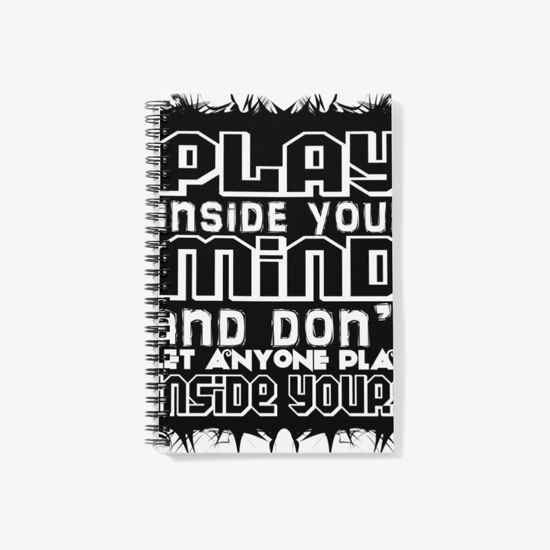 play inside your mind and don't let 